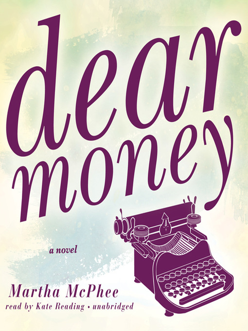 Title details for Dear Money by Martha McPhee - Available